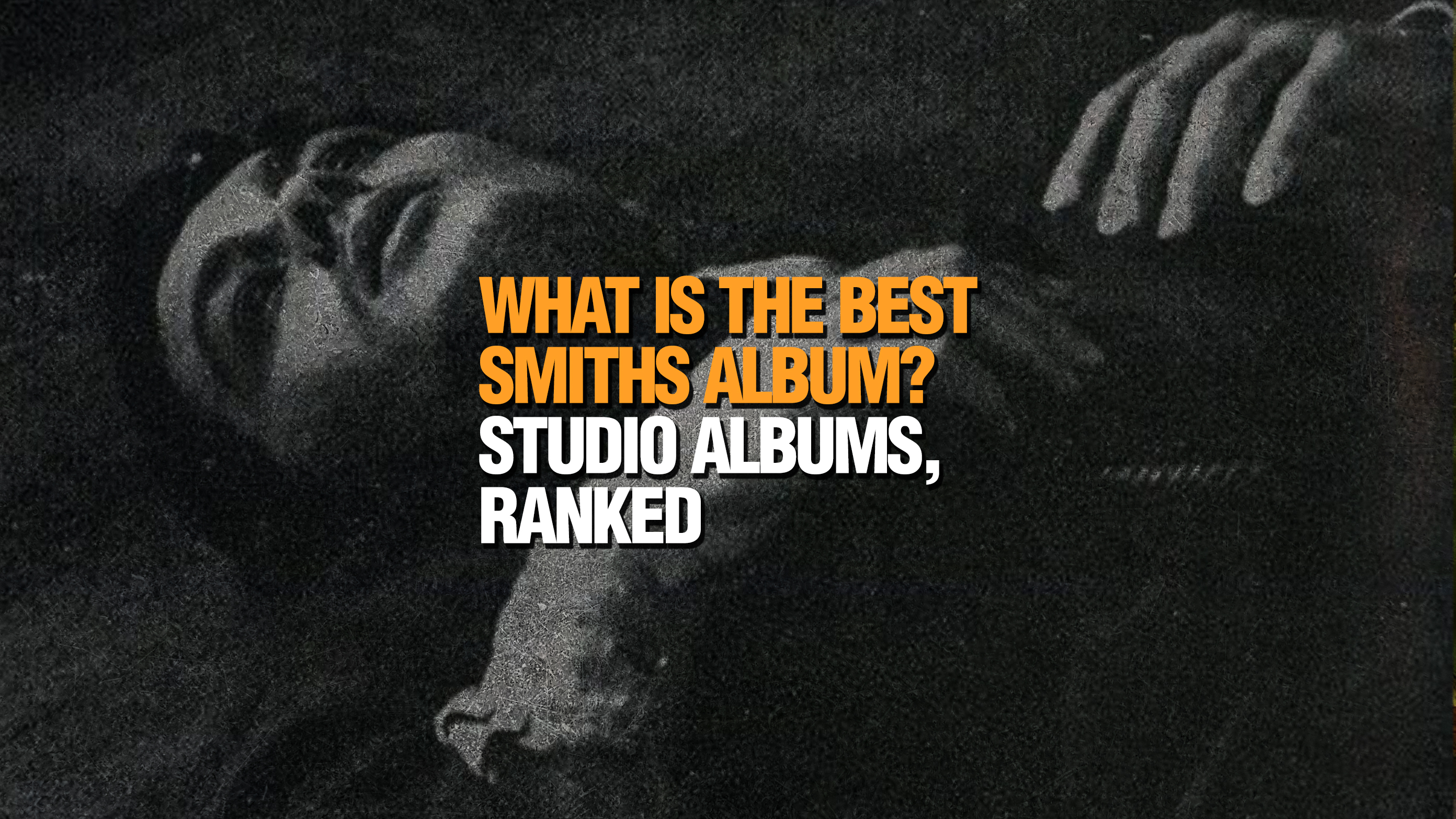 What Is The Best Smiths Album? All 4 Studio Albums, Ranked